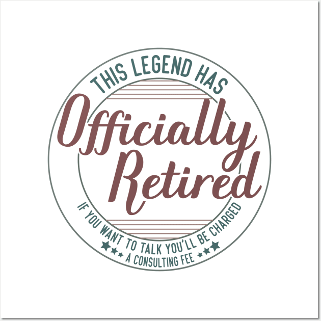 funny this legend has officially retired Retirement Expertise humor Wall Art by greatnessprint